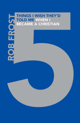 Five Things I Wish They'd Told Me When I Became a Christian