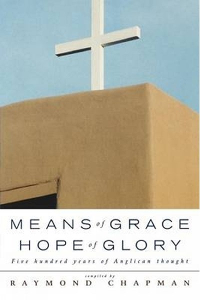 Means of Grace, Hope of Glory
