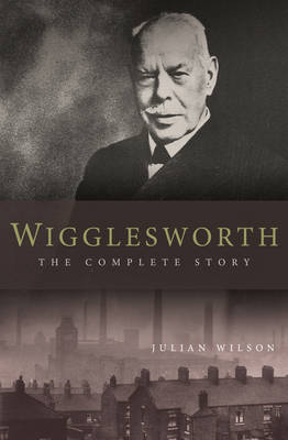 Wigglesworth  - The Complete Story