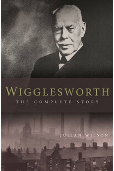 Wigglesworth - The Complete Story