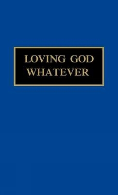 Loving God Whatever