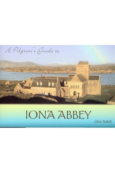 Pilgrim's Guide to Iona Abbey: Guide Book