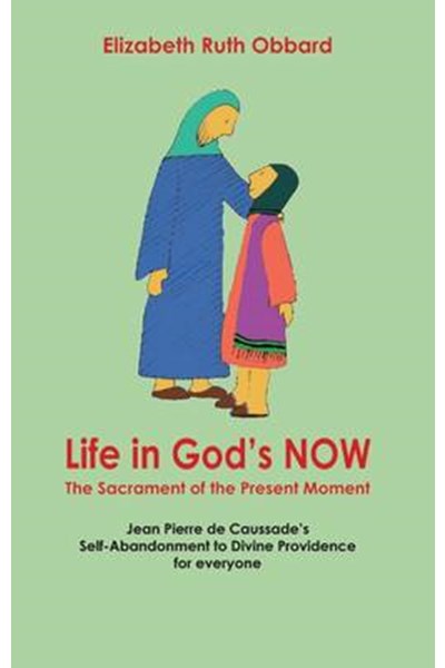 Life in God's Now: The Sacrament of the Present Moment