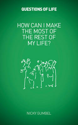 How Can I Make the Most of the Rest of My Life