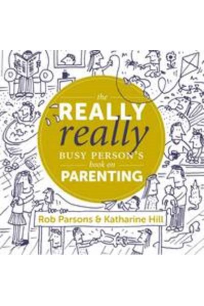 Really Really Busy Person's Book on Parenting