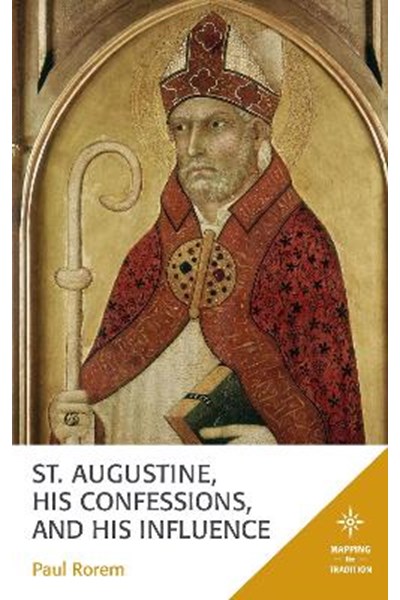 St. Augustine, His Confessions, and His Influence