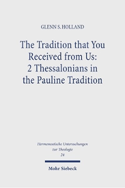 Tradition that You Received from Us: 2 Thessalonians in the Pauline Tradition
