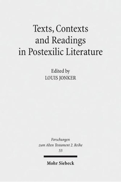Texts, Contexts and Readings in Postexilic Literature