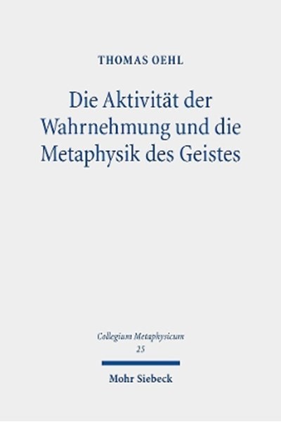 Die Aktivität der Wahrnehmung und die Metaphysik des Geistes