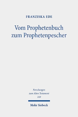 Vom Prophetenbuch zum Prophetenpescher