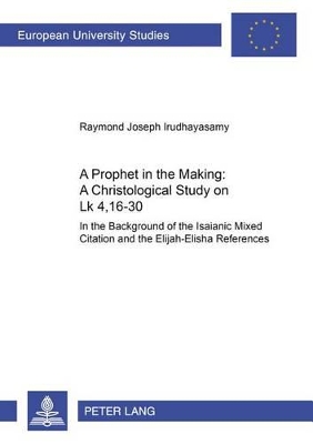 Prophet in the Making: A Christological Study on LK 4,16-30