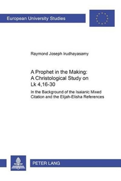 Prophet in the Making: A Christological Study on LK 4,16-30