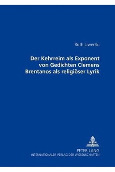 Der Kehrreim ALS Exponent Von Gedichten Clemens Brentanos ALS Religioeser Lyrik