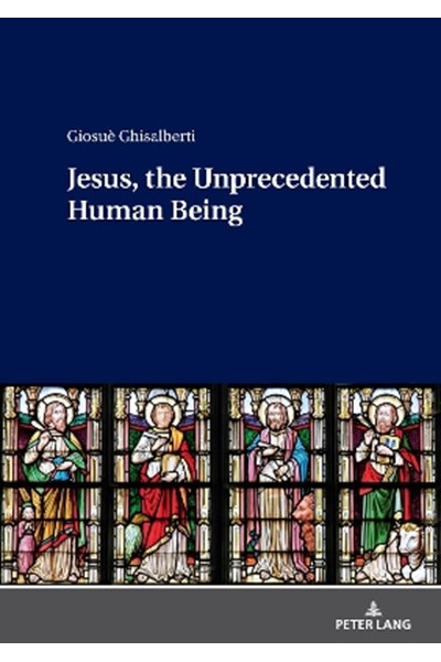 Jesus, the Unprecedented Human Being