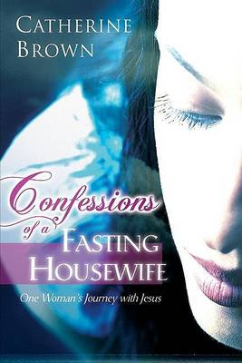 Confessions of a Fasting Housewife